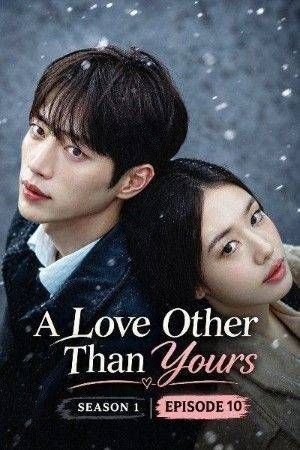 A Love Other Than Yours (2026) Season 1 (Episode 10) Hindi Dubbed K-Drama Series