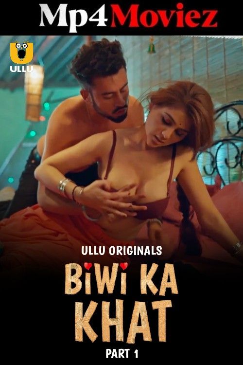 Biwi Ka Khat (2025) S01 Part 1 Hindi ULLU Web Series download full movie