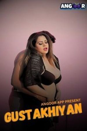 Gustakhiyan (2024) S01E01 Hindi Angoor Web Series download full movie
