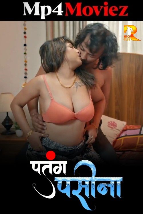 Patang Paseena (2024) Part 1 Hindi Rioplus Web Series download full movie